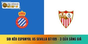 Soi Kèo Espanyol vs Sevilla 07/09 - 3 Cửa Sáng Giá
